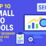 Top 10 Small SEO Tools Every Beginner Should Use in 2025