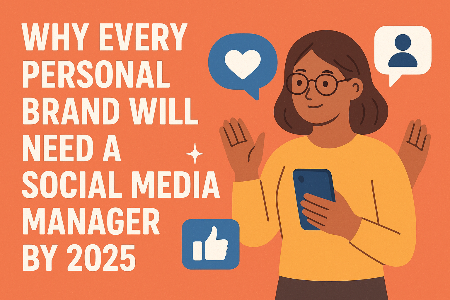 Why Every Personal Brand Will Need a Social Media Manager by 2025 (Not Just Big Companies)
