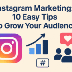 Instagram Marketing: Tips for Growing Your Audience