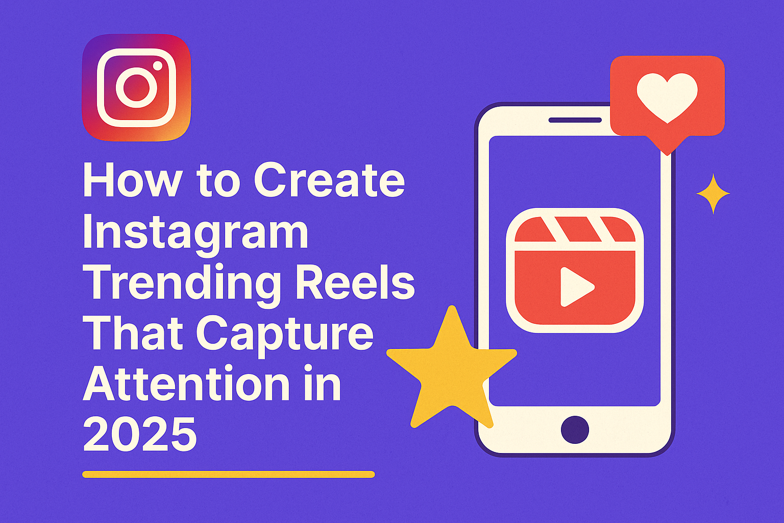 How to Create Instagram Trending Reels That Capture Attention in 2025